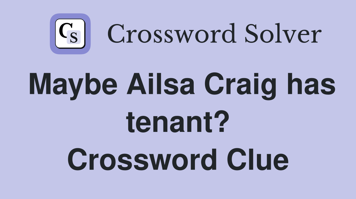 Maybe Ailsa Craig has tenant? Crossword Clue