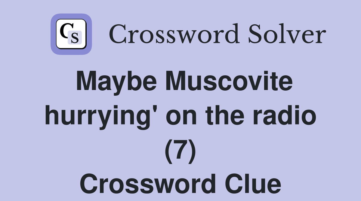 Maybe Muscovite hurrying' on the radio (7) Crossword Clue