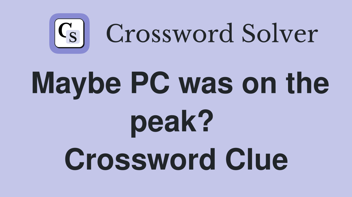 Maybe PC was on the peak?  Crossword Clue