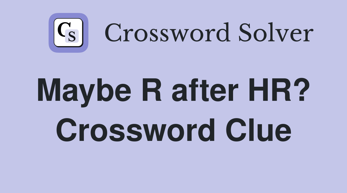 Maybe R after HR?  Crossword Clue