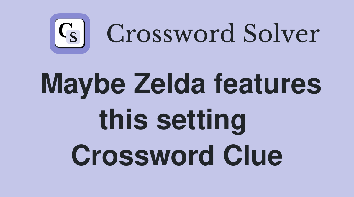Maybe Zelda features this setting  Crossword Clue