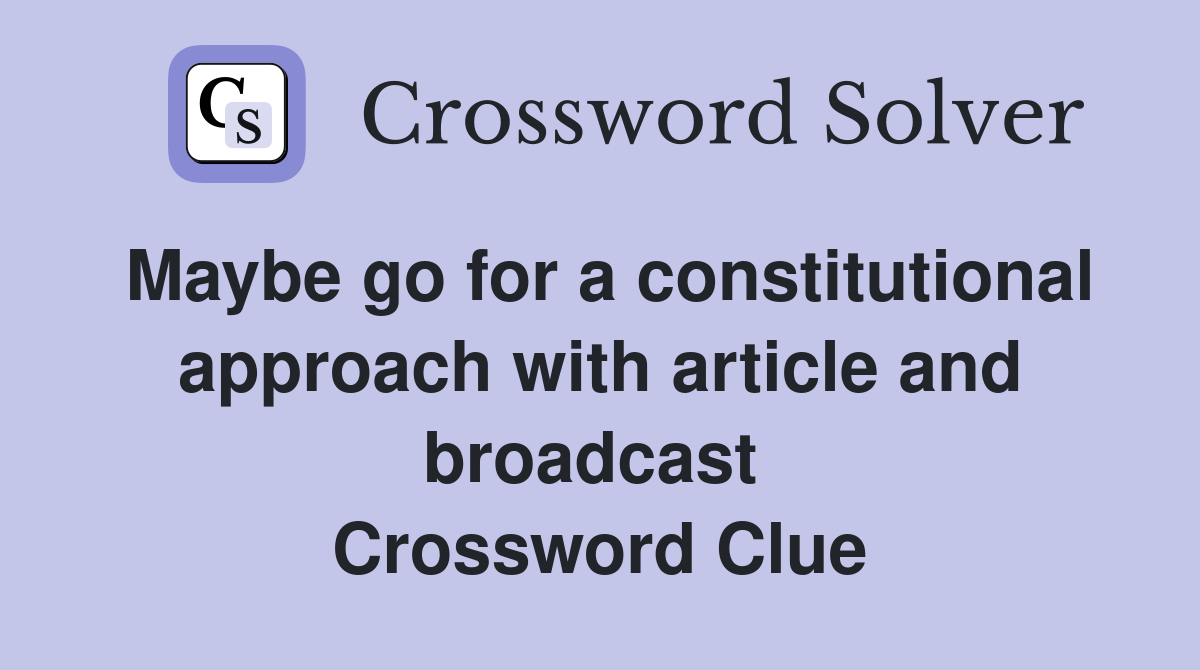 Maybe go for a constitutional approach with article and broadcast  Crossword Clue
