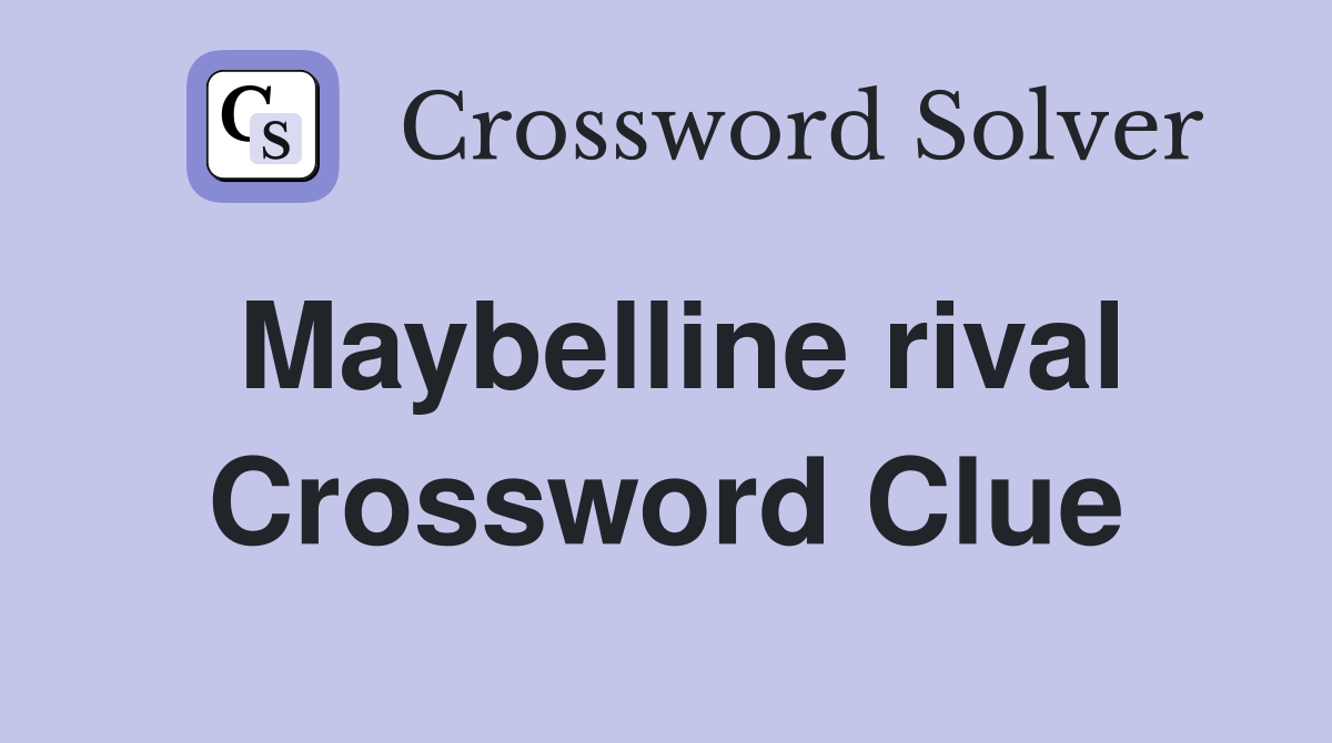 Maybelline rival Crossword Clue