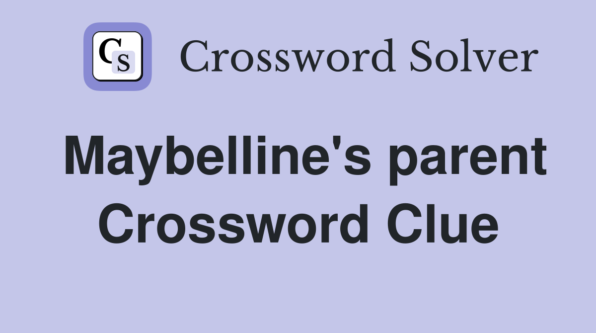 Maybelline's parent Crossword Clue