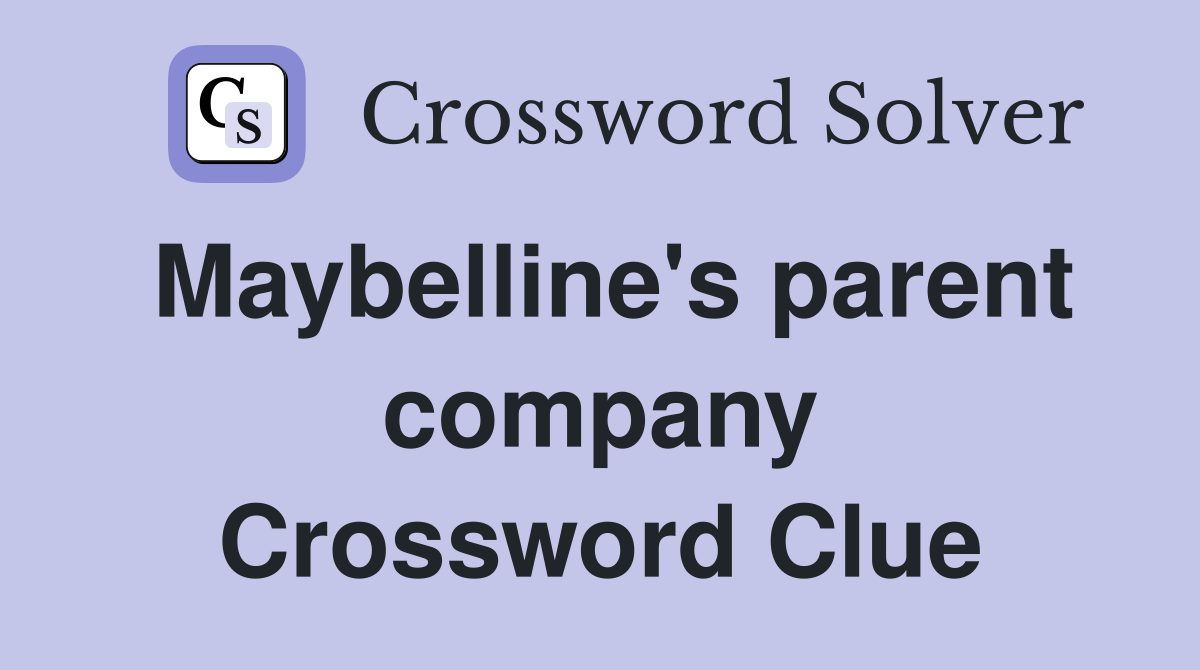 Maybelline's parent company Crossword Clue