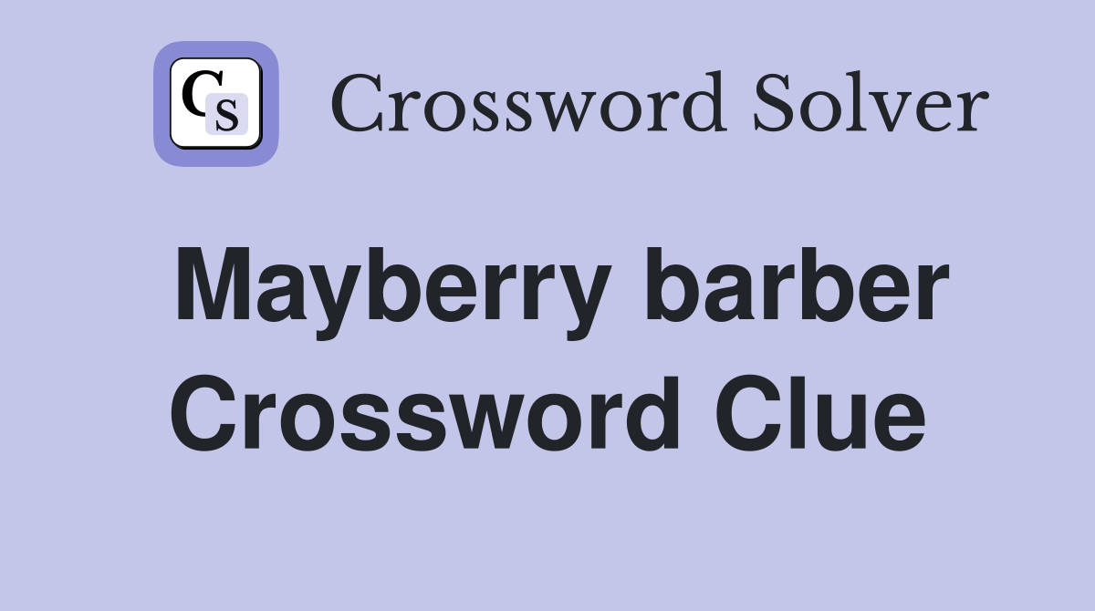 Mayberry barber Crossword Clue