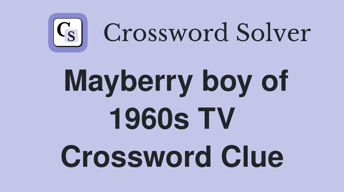 Mayberry boy of 1960s TV Crossword Clue