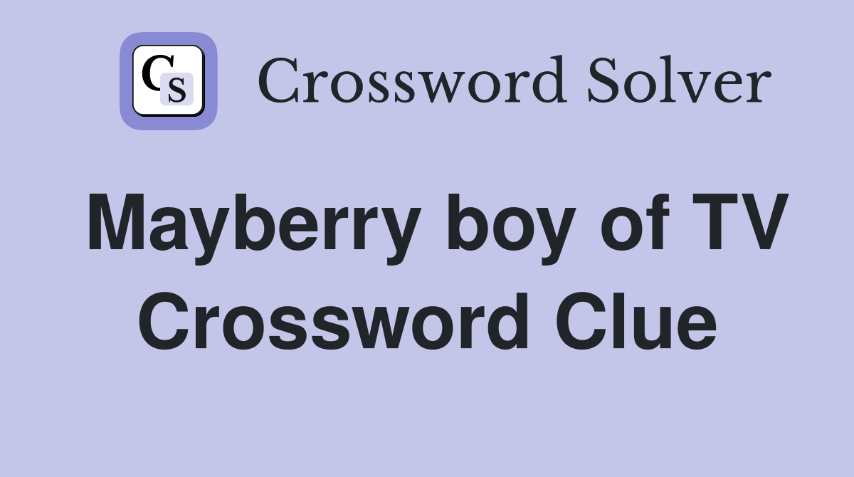 Mayberry boy of TV Crossword Clue