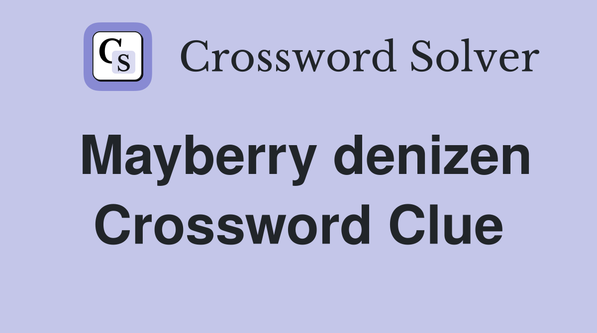 Mayberry denizen Crossword Clue