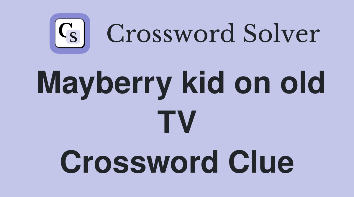 Mayberry kid on old TV Crossword Clue