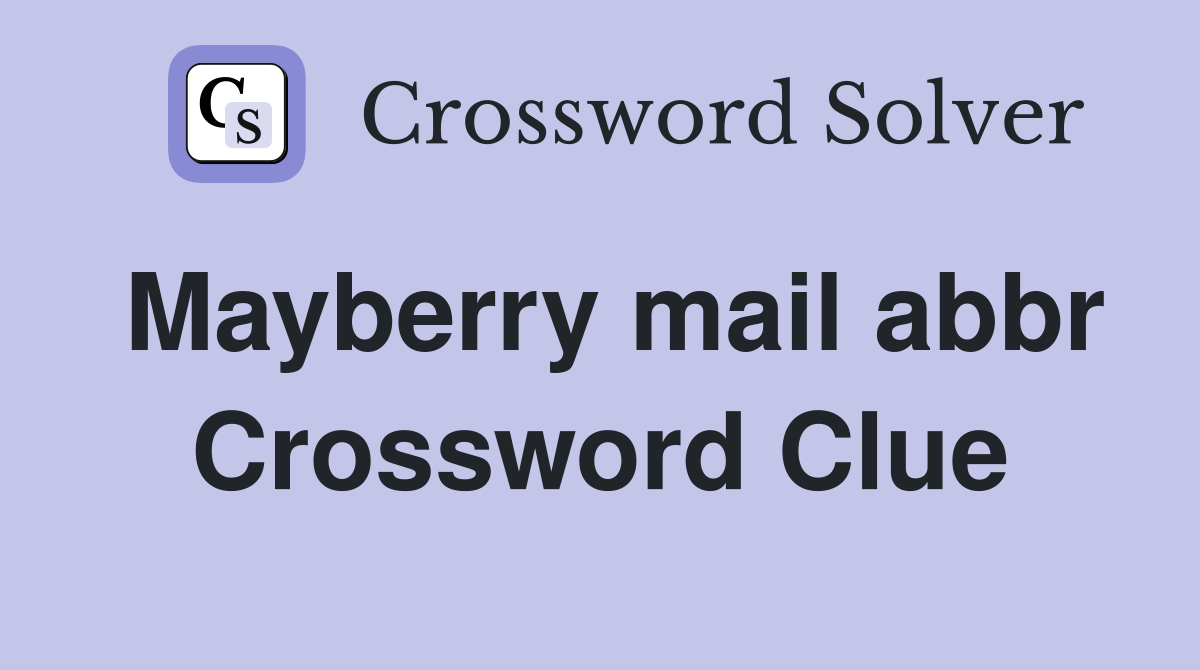 Mayberry mail abbr Crossword Clue