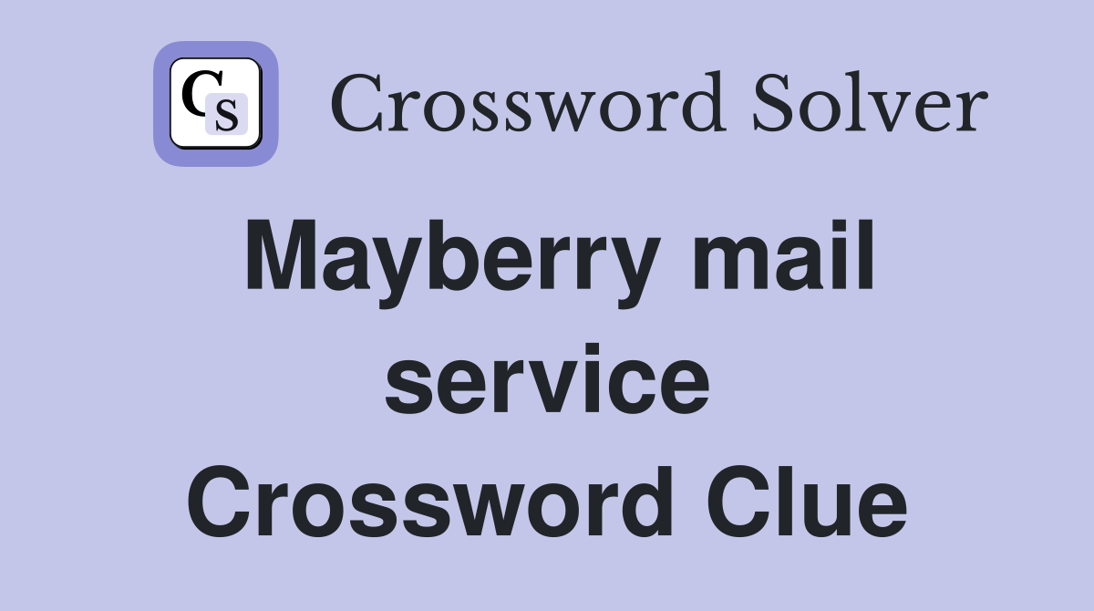 Mayberry mail service Crossword Clue