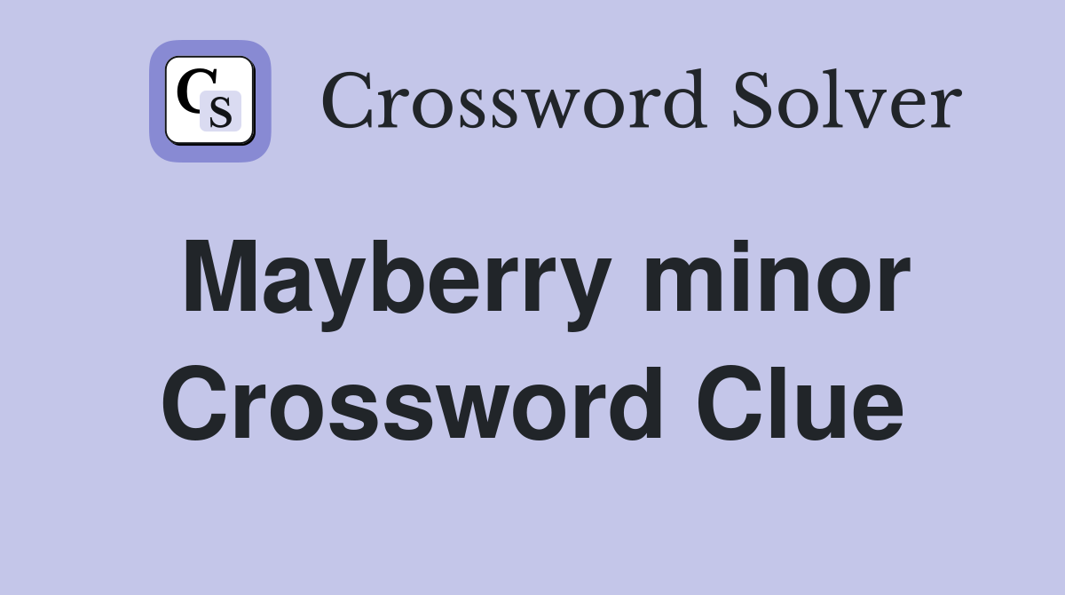 Mayberry minor Crossword Clue