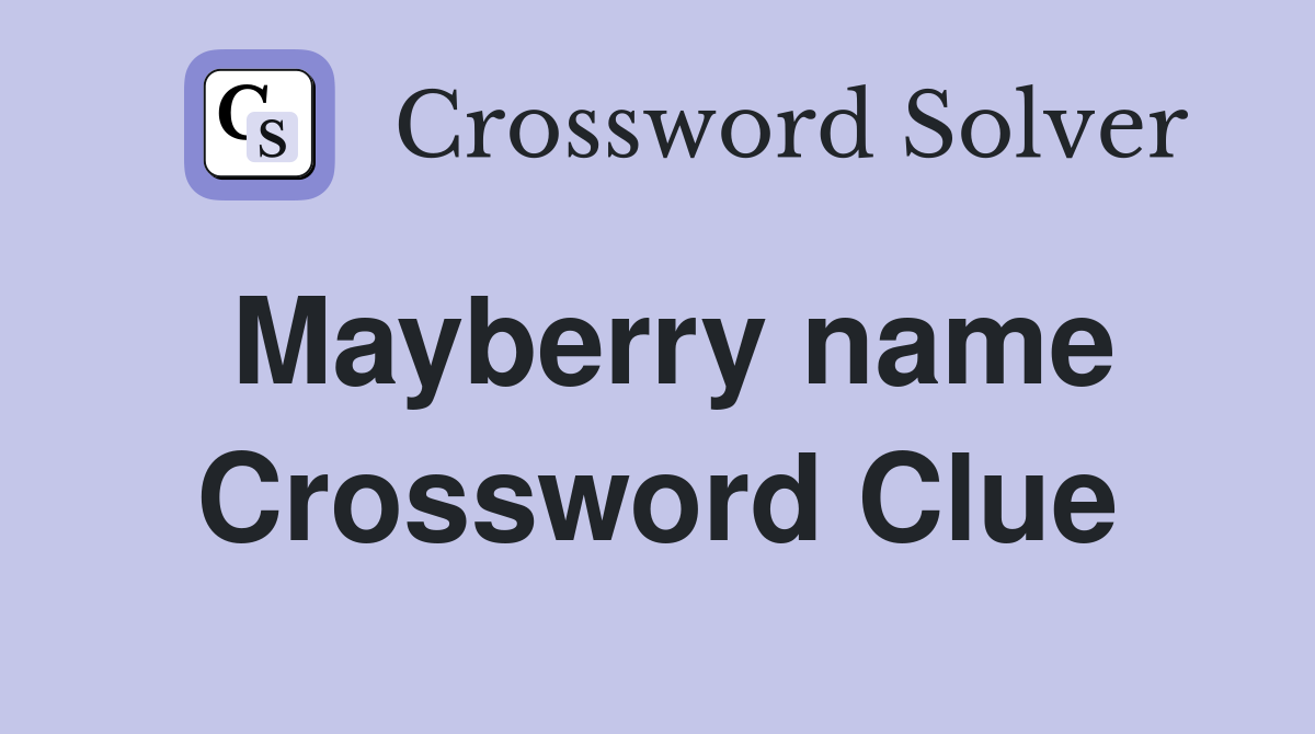 Mayberry name Crossword Clue