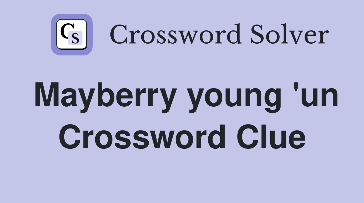 Mayberry young 'un Crossword Clue