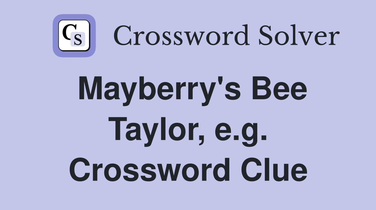 Mayberry's Bee Taylor, e.g. Crossword Clue