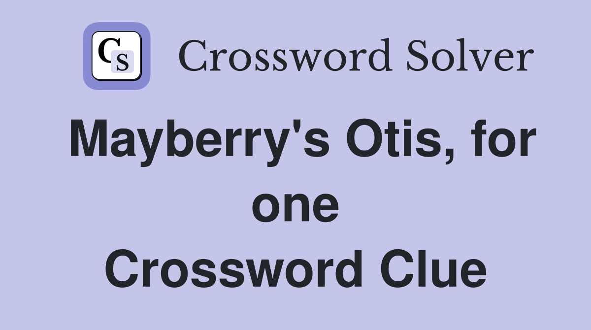 Mayberry's Otis, for one Crossword Clue