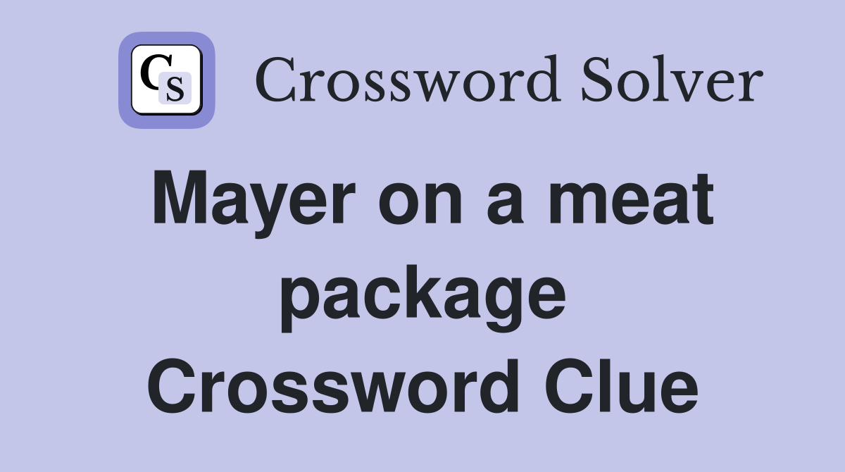 Mayer on a meat package Crossword Clue