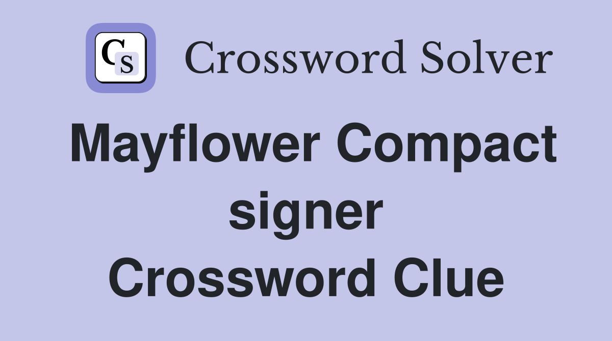 Mayflower Compact signer Crossword Clue