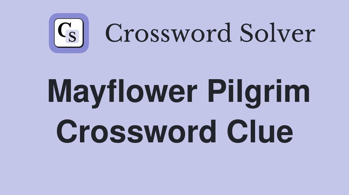 Mayflower Pilgrim Crossword Clue