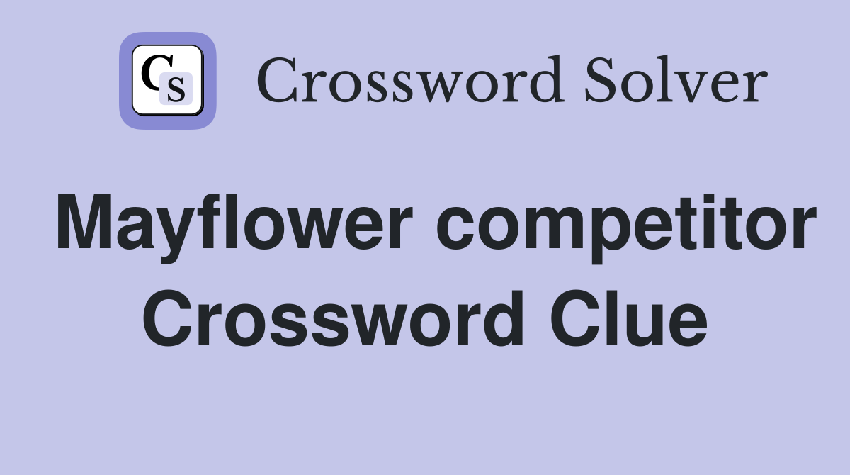 Mayflower competitor Crossword Clue