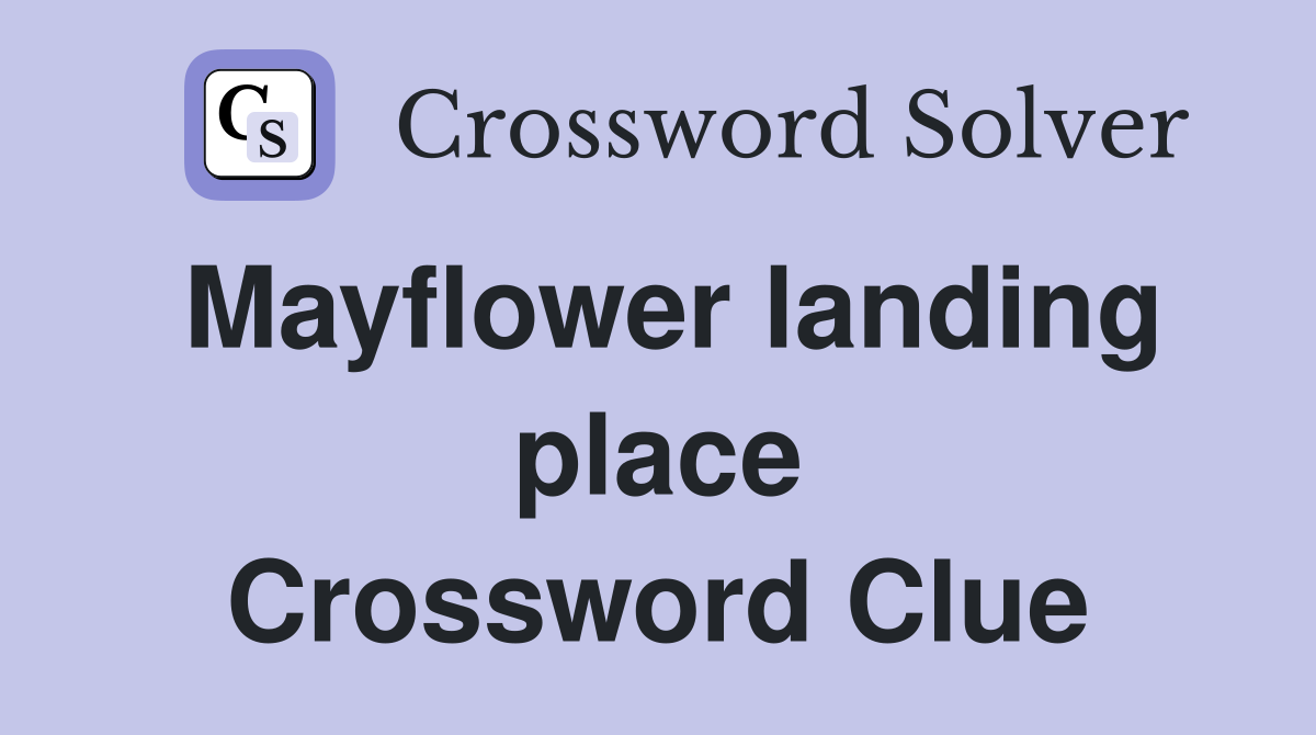 Mayflower landing place Crossword Clue