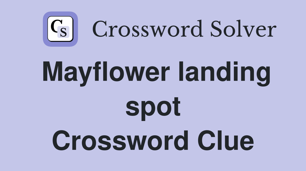 Mayflower landing spot Crossword Clue