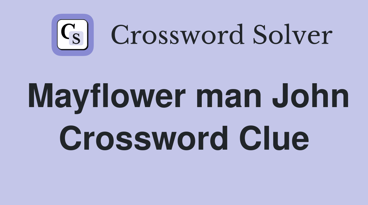Mayflower man John Crossword Clue