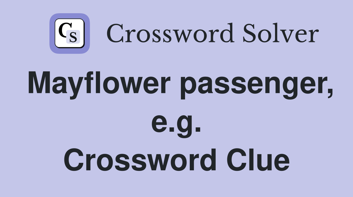 Mayflower passenger, e.g. Crossword Clue