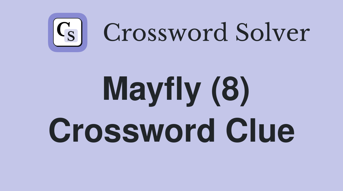Mayfly (8) Crossword Clue