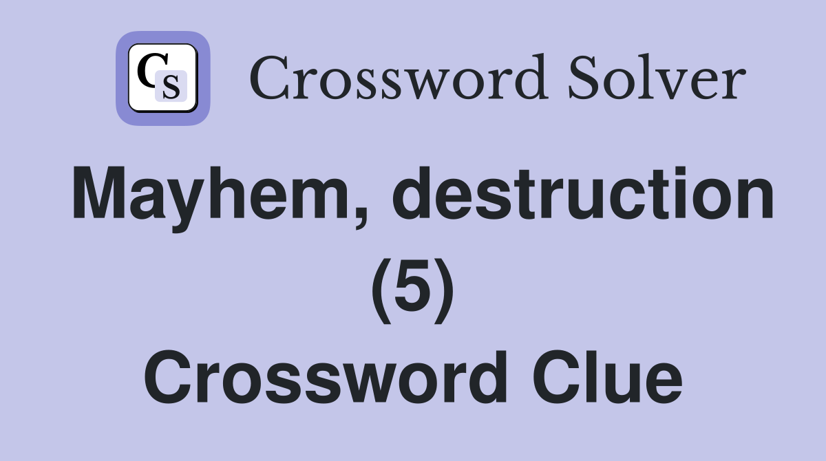 Mayhem, destruction (5) Crossword Clue