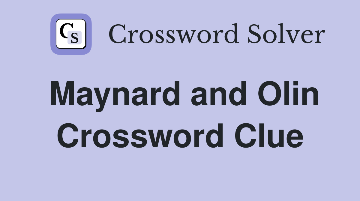 Maynard and Olin Crossword Clue
