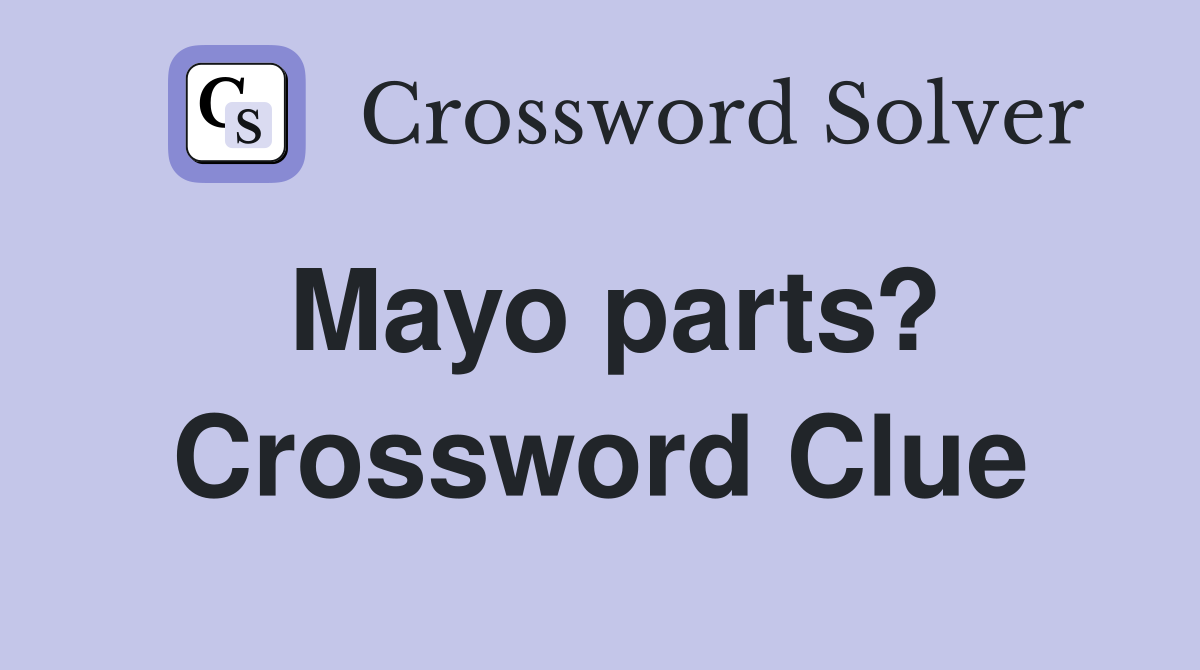 Mayo parts? Crossword Clue