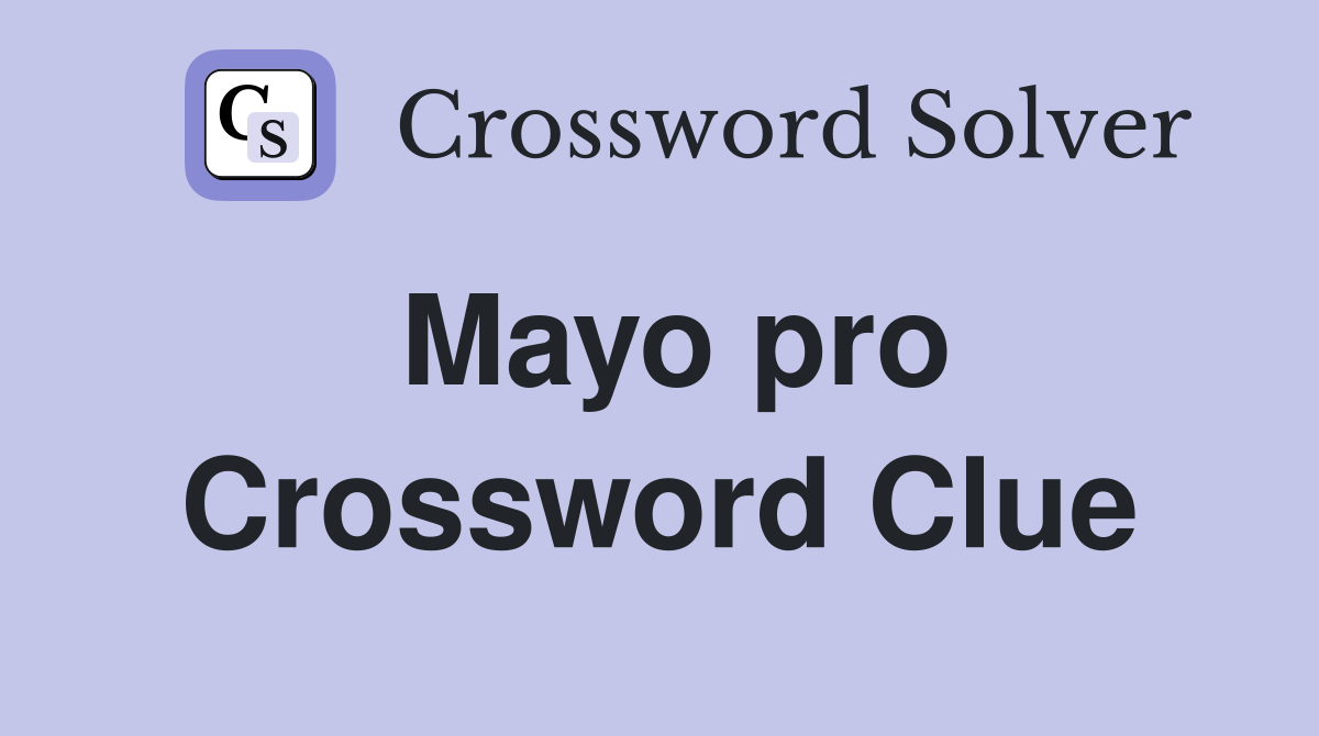 Mayo pro Crossword Clue