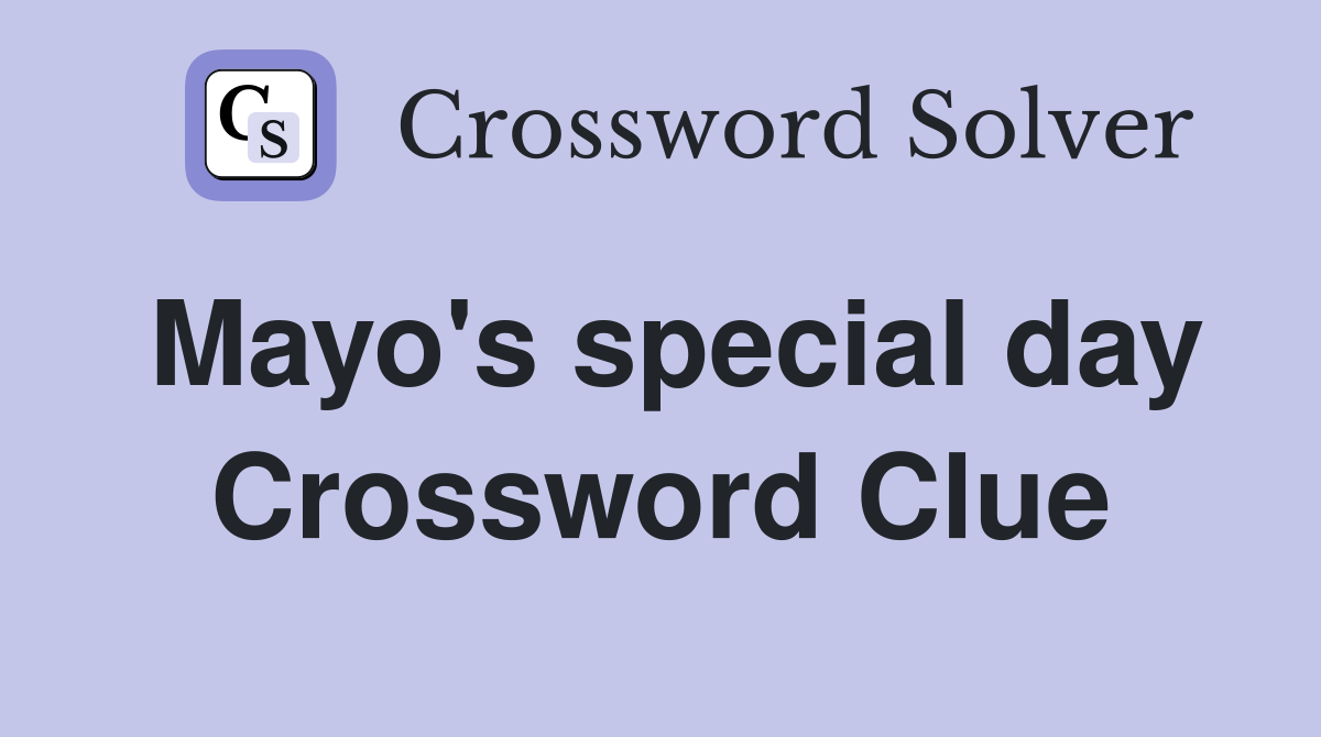 Mayo's special day Crossword Clue