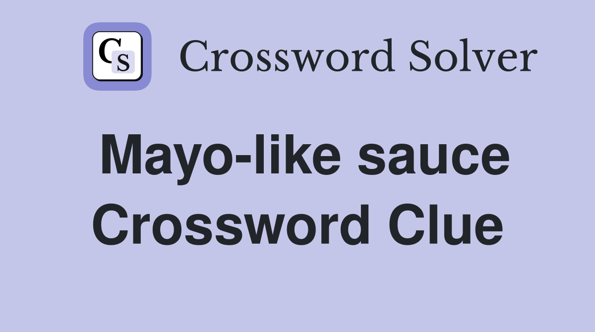 Mayo-like sauce Crossword Clue