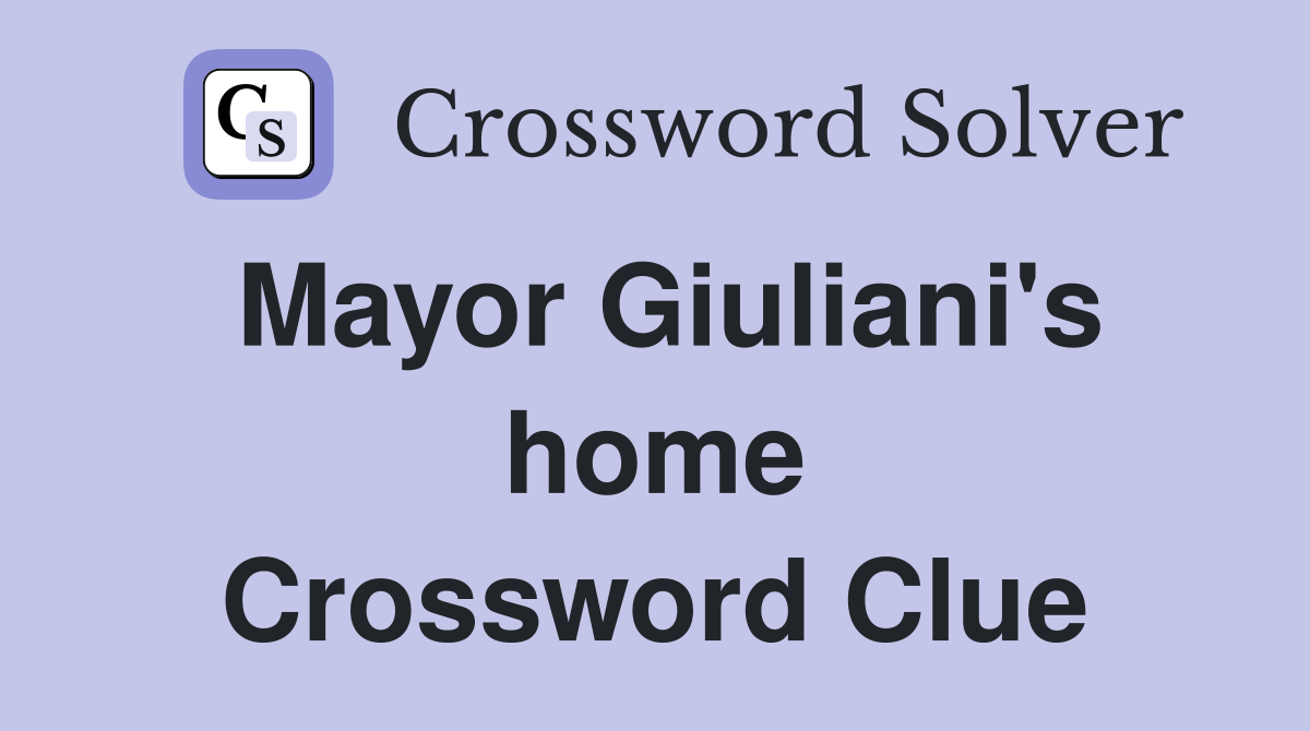 Mayor Giuliani's home Crossword Clue