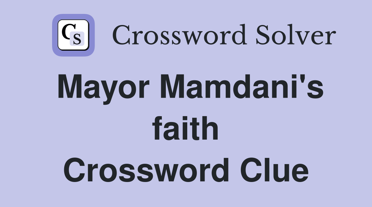 Mayor Mamdani's faith Crossword Clue