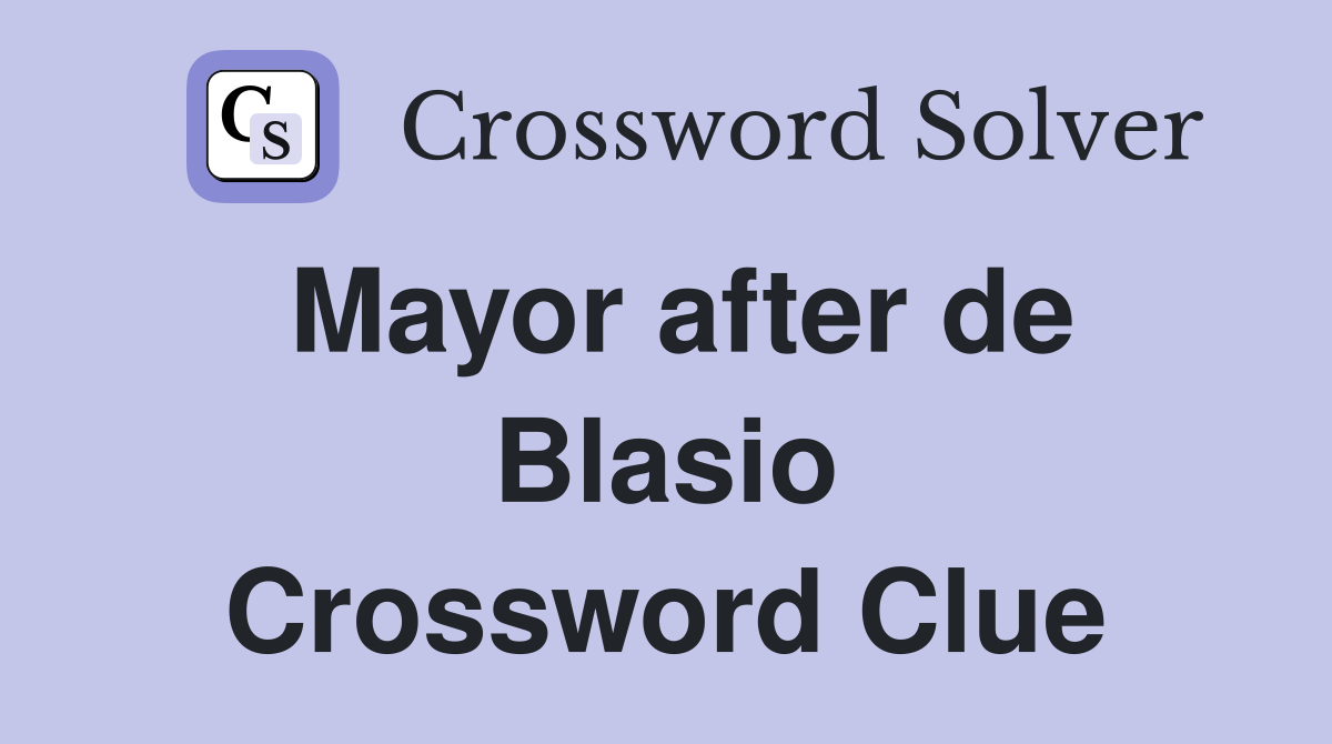 Mayor after de Blasio Crossword Clue