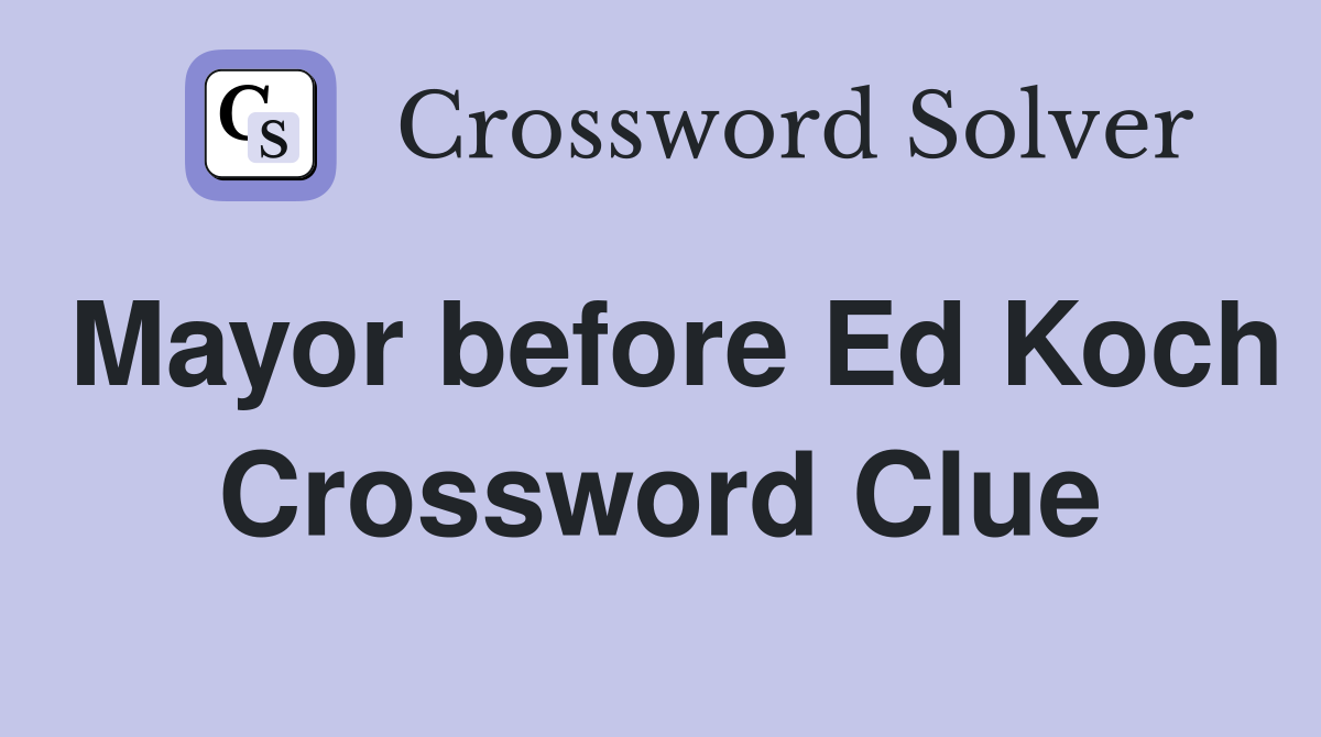 Mayor before Ed Koch Crossword Clue