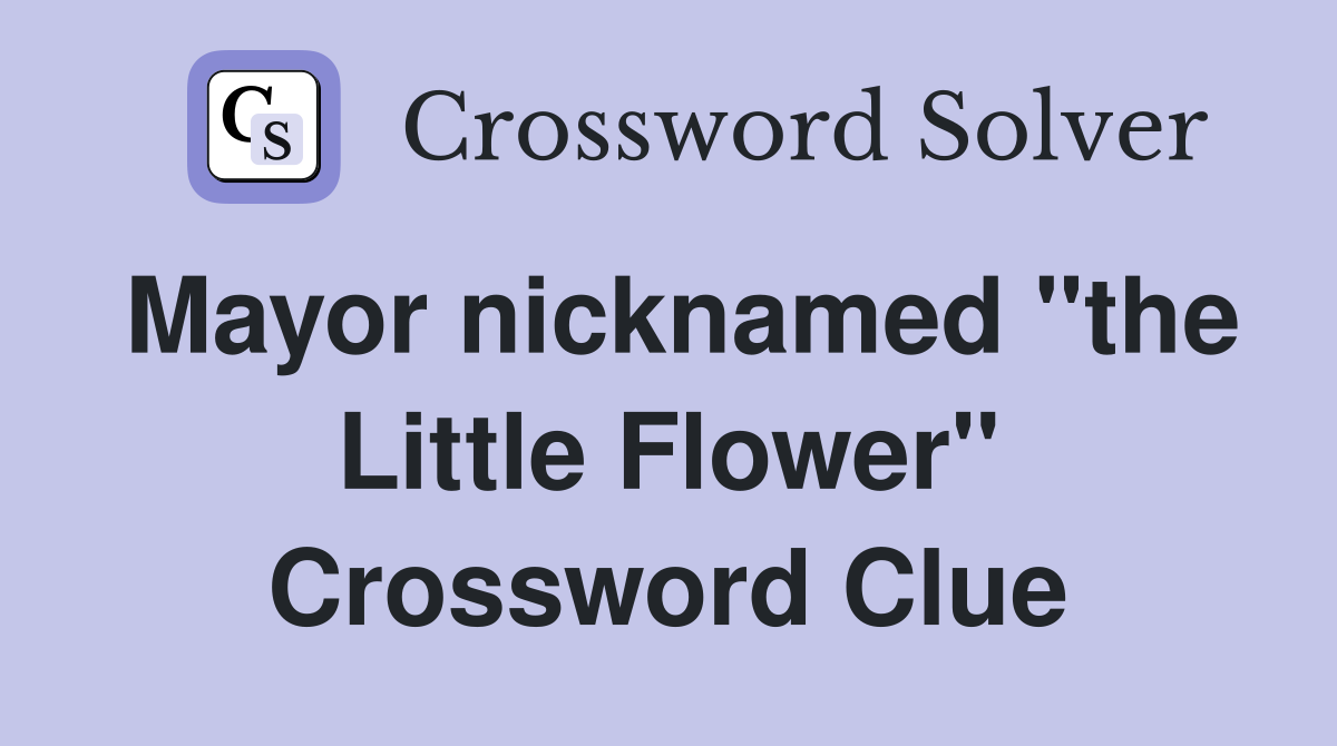 Mayor nicknamed "the Little Flower" Crossword Clue