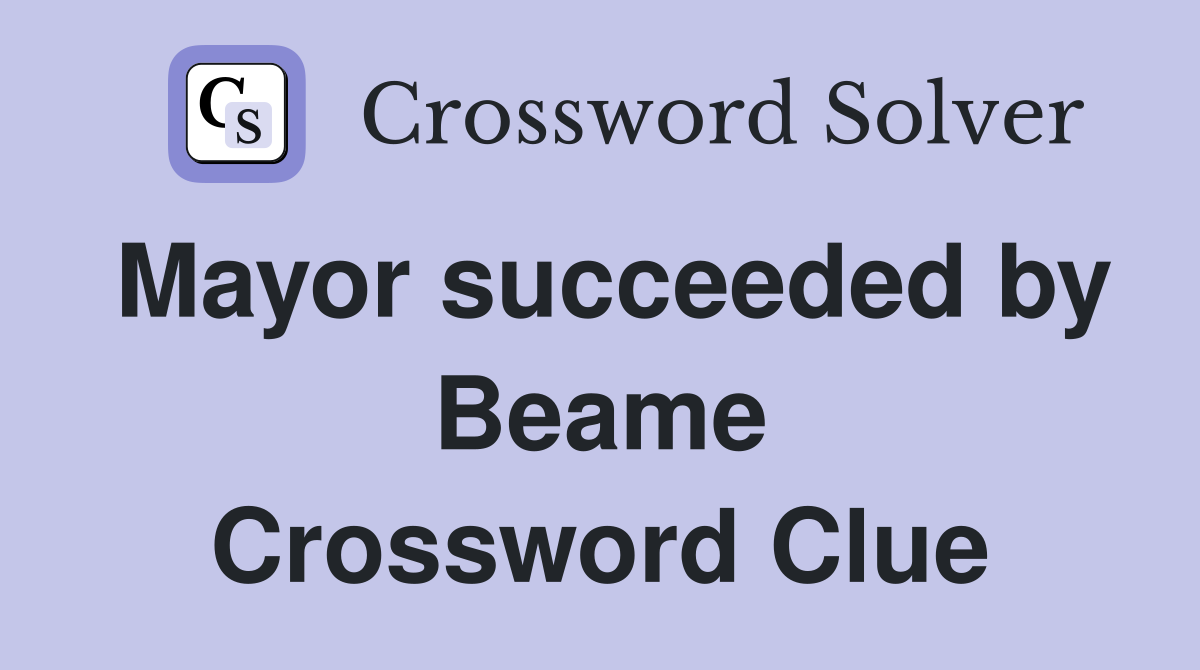Mayor succeeded by Beame Crossword Clue