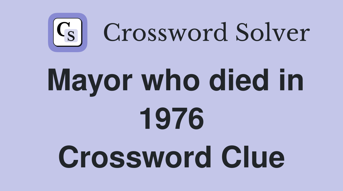Mayor who died in 1976 Crossword Clue