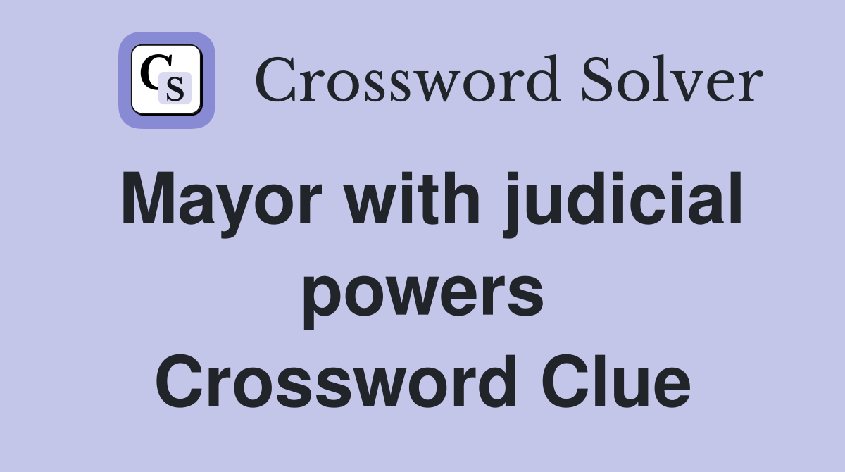 Mayor with judicial powers Crossword Clue