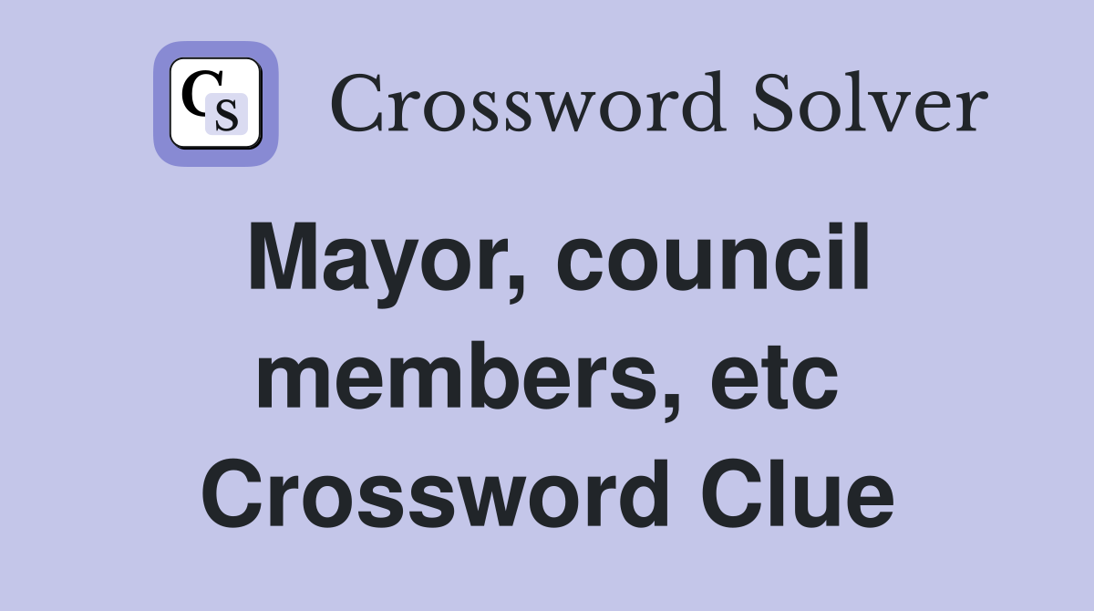 Mayor, council members, etc Crossword Clue