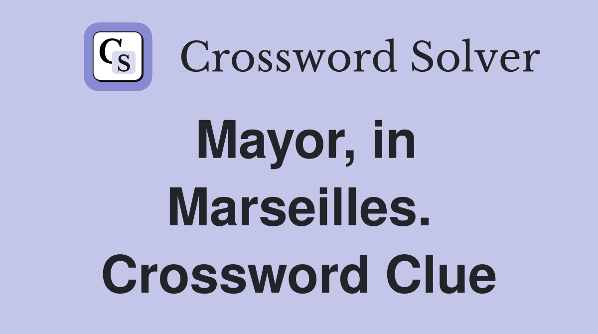 Mayor, in Marseilles. Crossword Clue