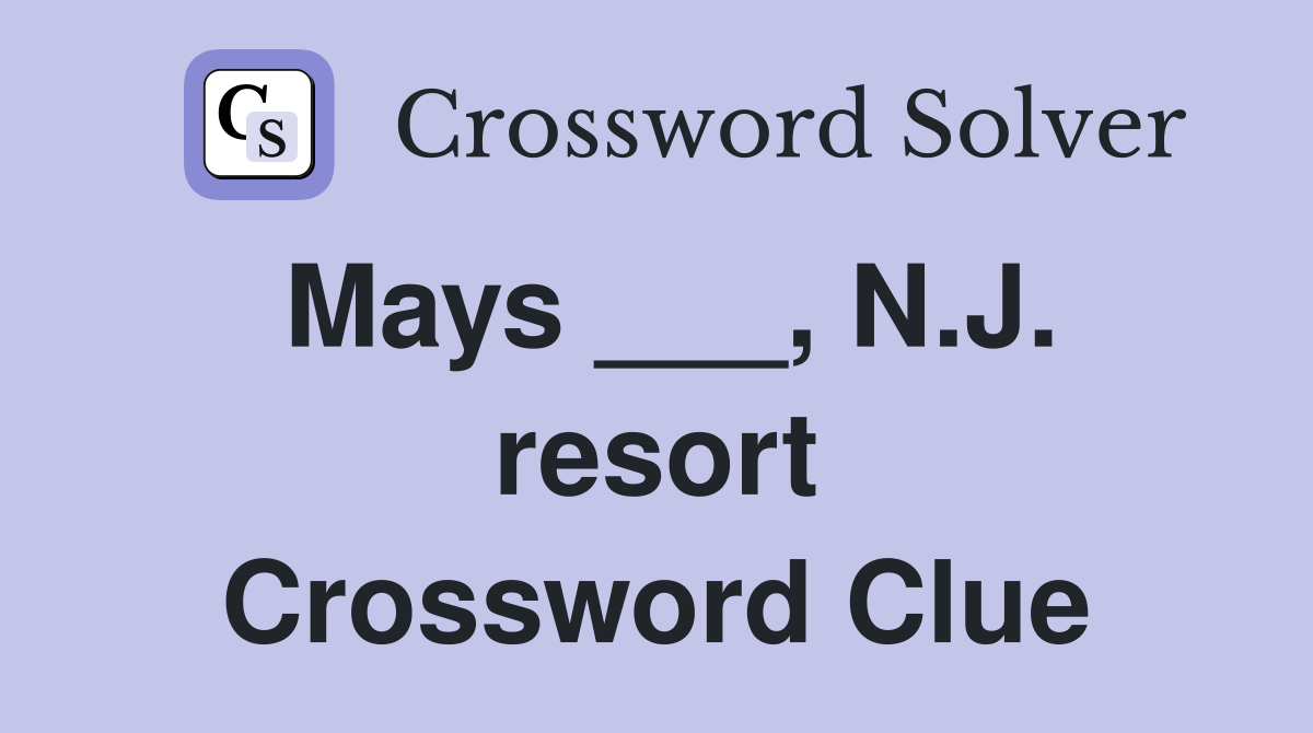 Mays ___, N.J. resort Crossword Clue