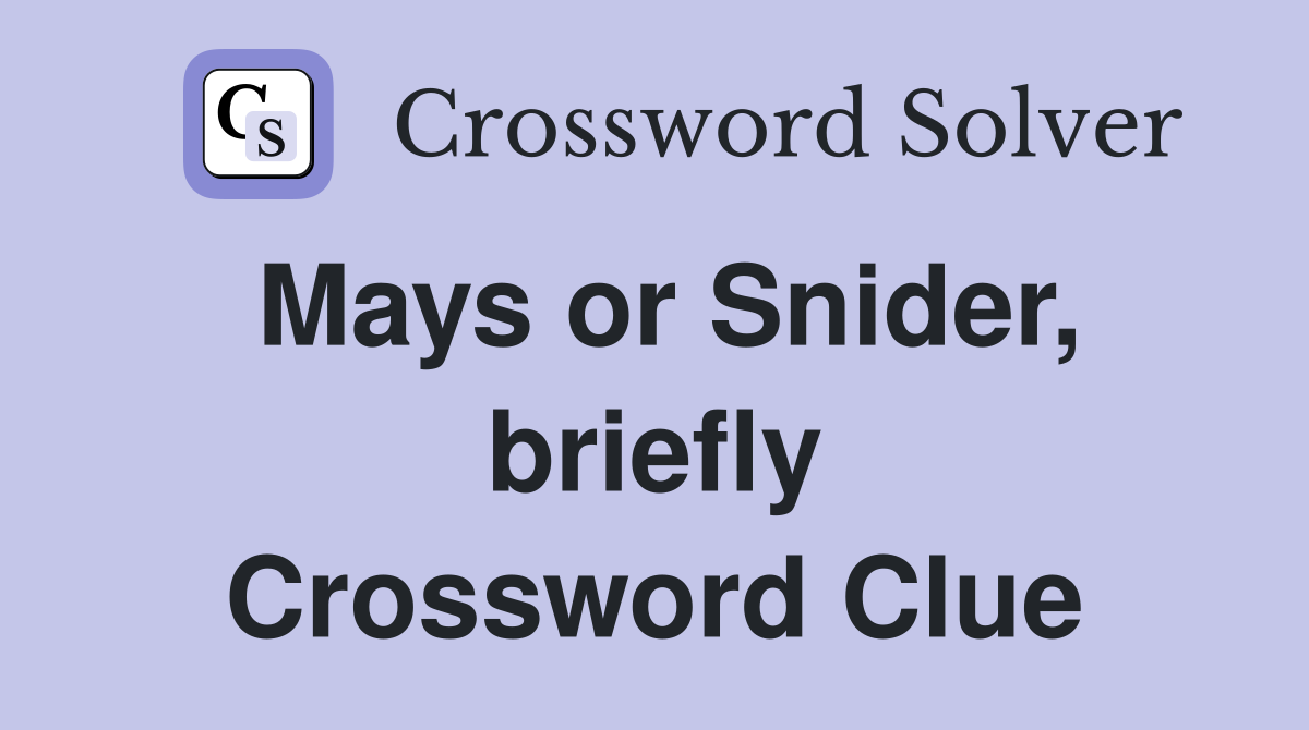 Mays or Snider, briefly Crossword Clue