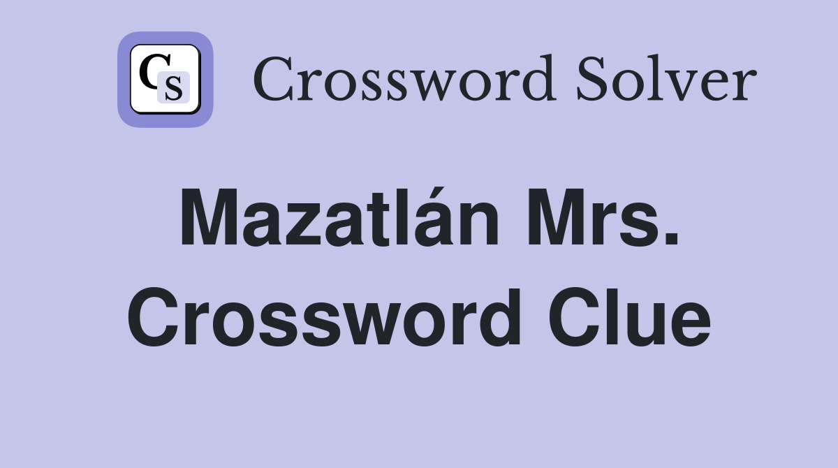 Mazatlán Mrs. Crossword Clue