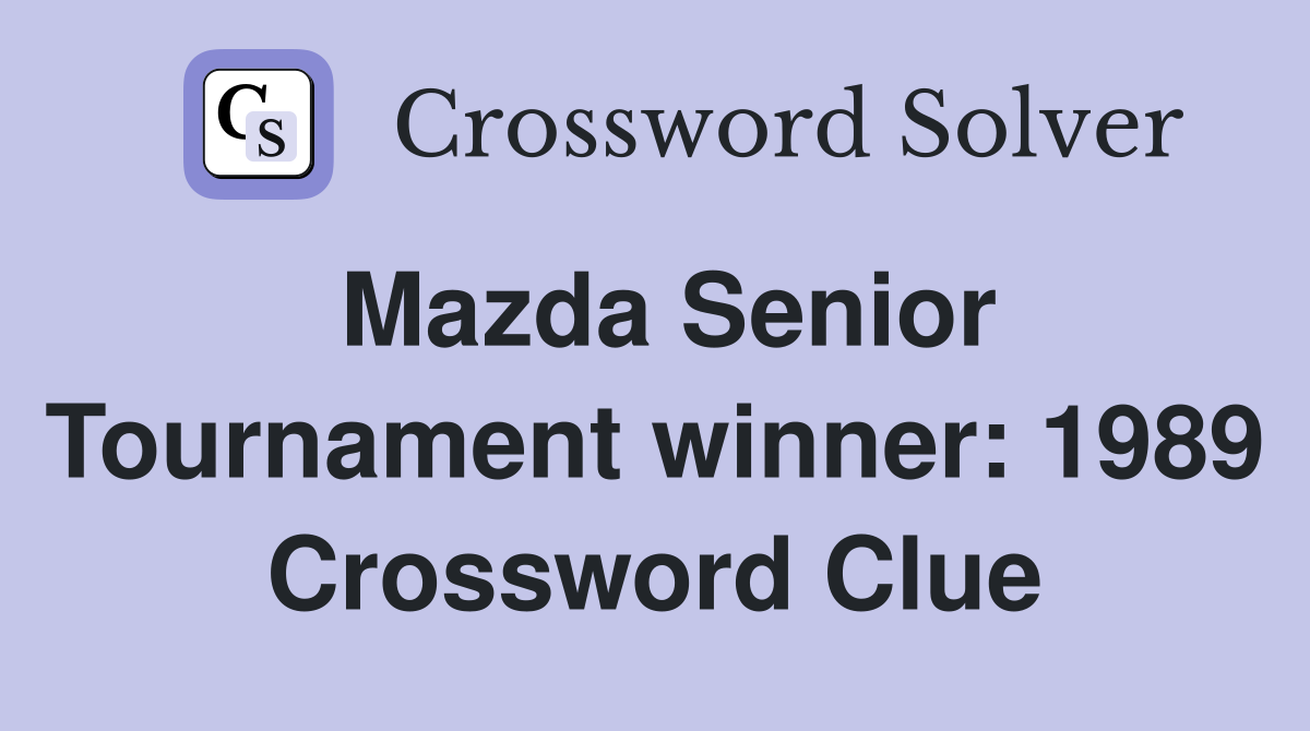 Mazda Senior Tournament winner: 1989 Crossword Clue